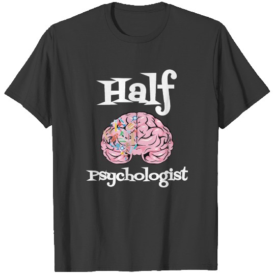 Half Psychologist T-shirt
