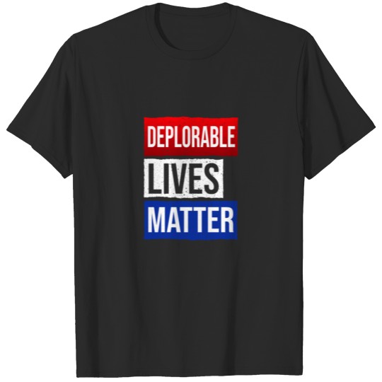 Discover DEPLORABLE LIVES MATTER T-shirt