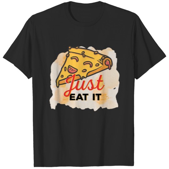 Discover Just Eat It- A pizza lover T-shirt