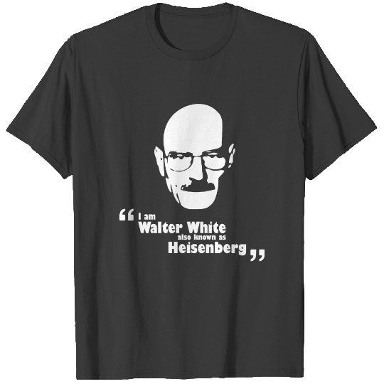 Im Walter White Also Known Heisenberg T-shirt
