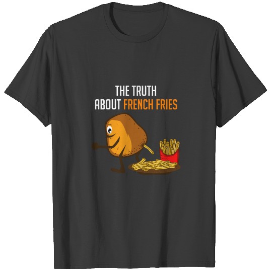 Truth French Fries Funny Person Gift T-shirt