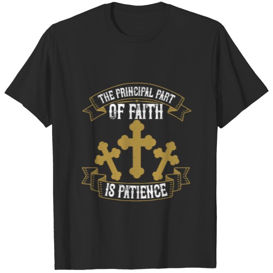 Discover The Principal Part Of Faith Is Patience T-shirt