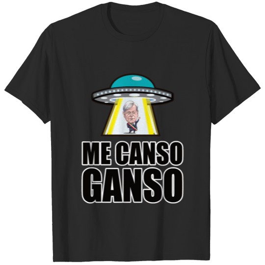 Discover Me canso ganso AMLO Mexican President Gifts T-shirt