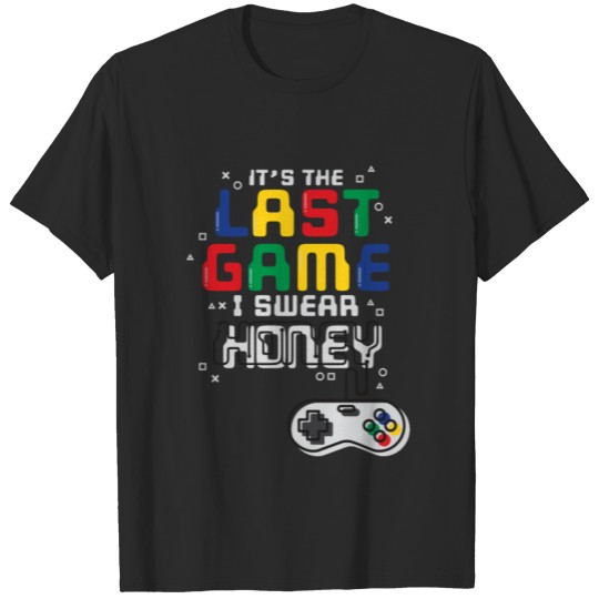 Discover Funny Simple Typography Its the Last Game I Swear T-shirt