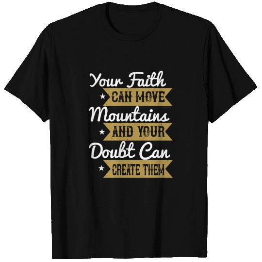 Your Faith Can Move Mountains T-shirt