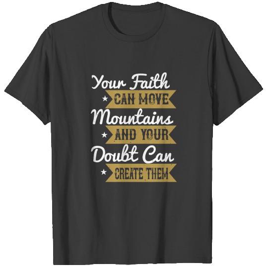 Your Faith Can Move Mountains T-shirt