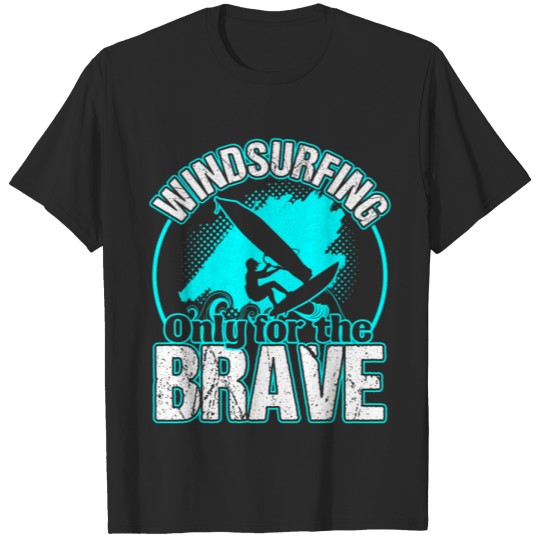 Discover Windsurfing Only For The Brave T-shirt