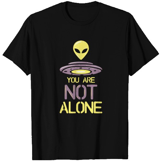 You Are Not Alone Alien UFO Design T-shirt