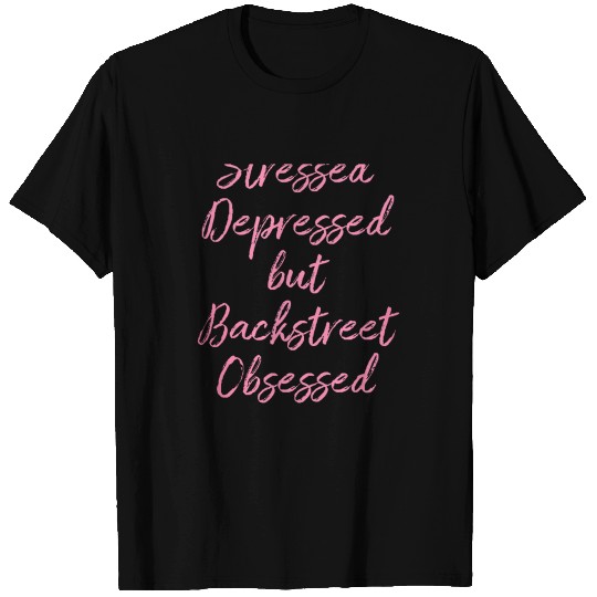 Stressed Depressed But Backstreet Obsess T-shirt