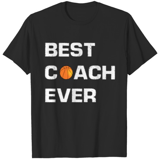 Discover Best Coach Ever - Basketball - Basket - Trainer T-shirt