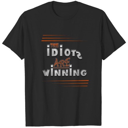Discover The Idiots Are Winning - 1 T-shirt