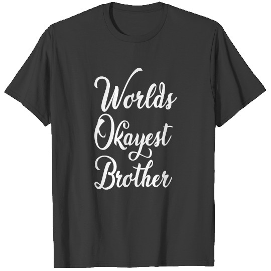 Worlds Okayest Brother T-shirt