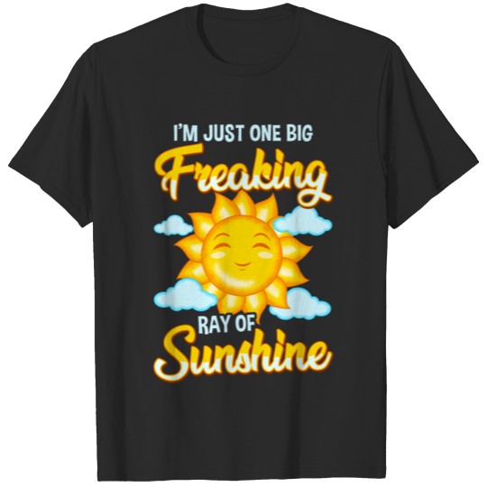 Cute I'm Just One Big Freaking Ray Of Sunshine T-shirt