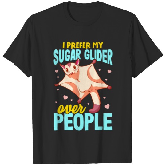 Discover Sugar Glider I Prefer My Sugar Glider Over People T-shirt