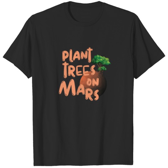Mars Trees Science Teacher Astronomy Saying Gift T-shirt