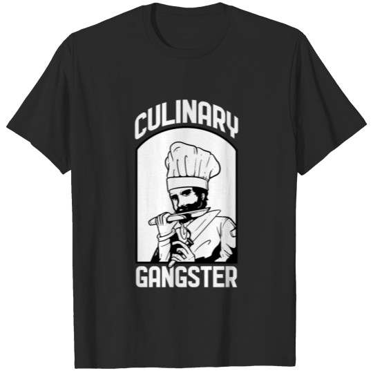 Discover Culinary Gangster for Cooksand Chefs T-shirt