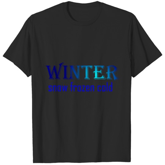 Discover Winter - Snow Frozen Cold T-shirt