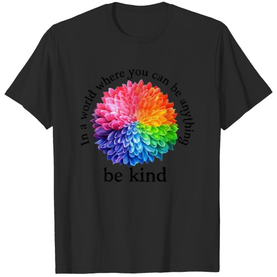 Discover In a World Where You Can Be Anything Be Kind T-shirt