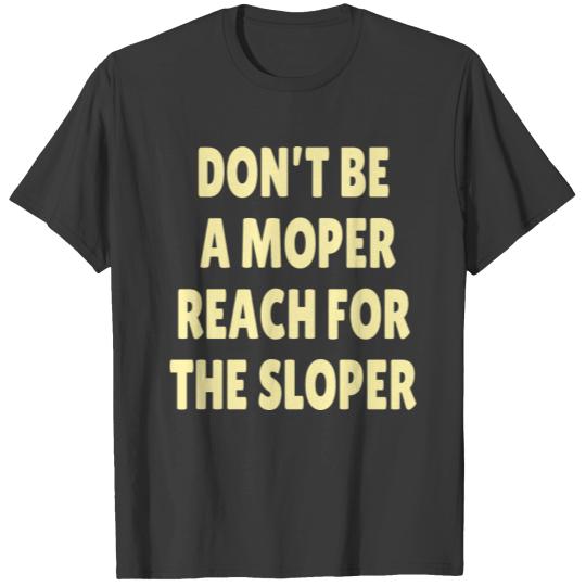 ROCK CLIMBING: Don’t be a moper reach for the slop T-shirt
