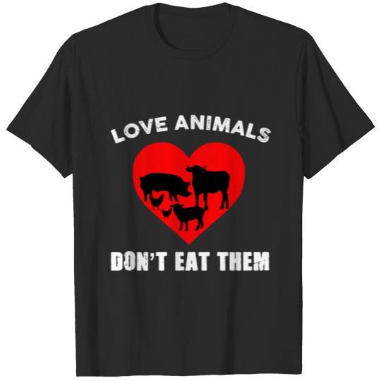 Discover Love Animals Don't Eat Them - Vegan T-shirt