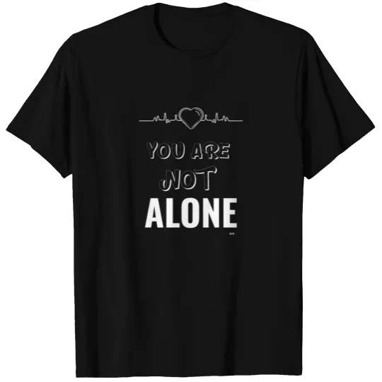 You are not alone T-shirt