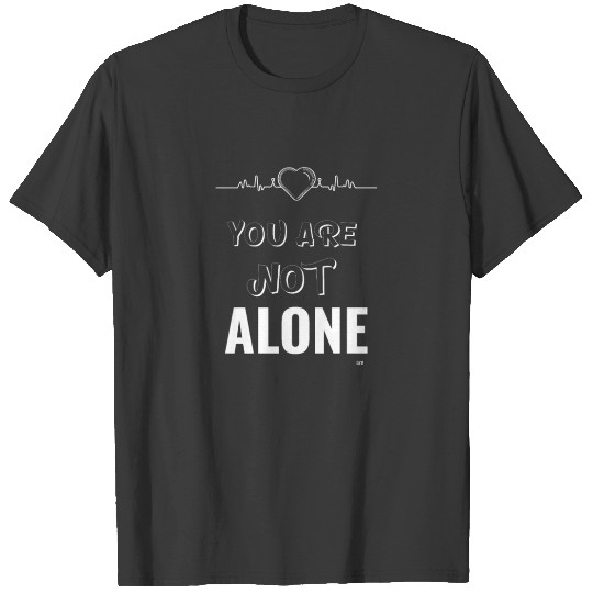 You are not alone T-shirt