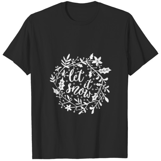 Discover Let The Snow T-shirt