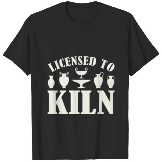 Discover Licensed To Kiln Pottery Clay Love Gift T-shirt