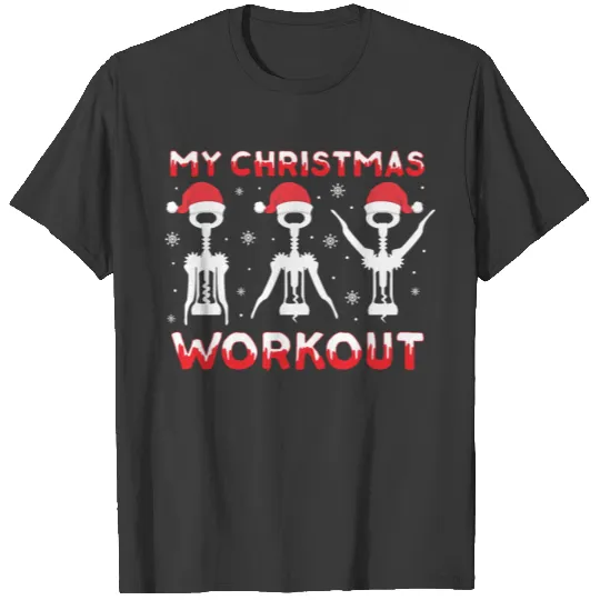 My Christmas Workout Gym Corkscrew Wine Xmas Gift T-shirt