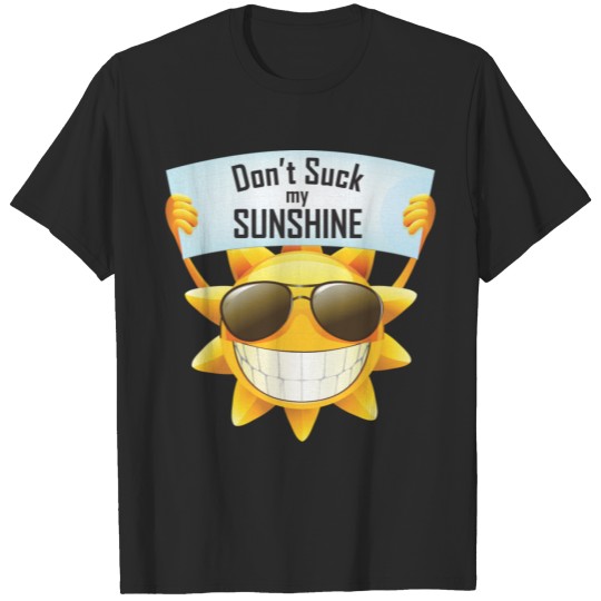 Discover Dont suck my sunshine T-shirt