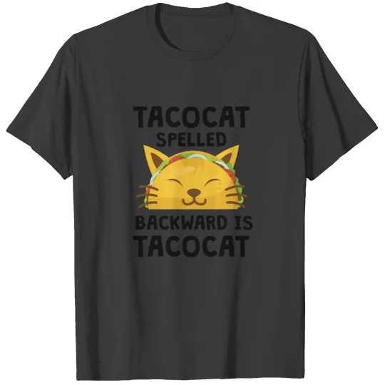 Taco Cat Spelled Backwards Is Taco Cat T-shirt