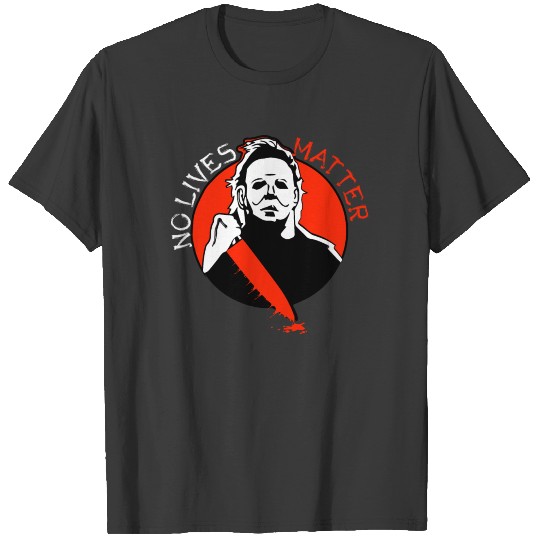 Bloody Scary Michael Myers No Lives Matter Thrille T-shirt