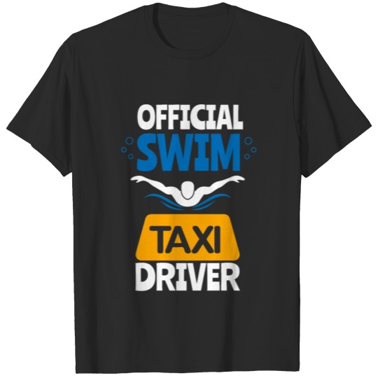 Discover Swim Mom Dad Swimmer Taxi Driver Gift T-shirt