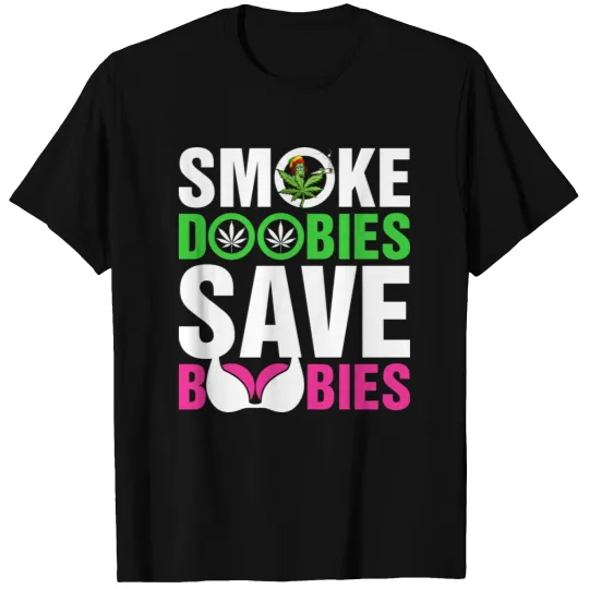 Smoke Doobies Save Boobies Tshirt T-shirt