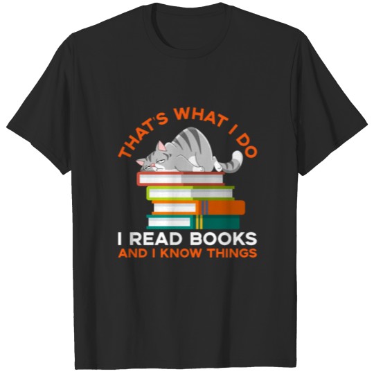 Discover I read and i know things - reading nerd bookworm T-shirt