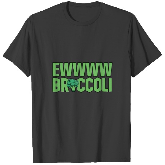Vegan Hater Ewwwwww Broccoli Anti Vegetables Meat T-shirt