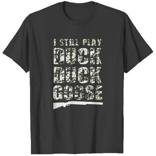Play Duck Duck Goose Hunting Shirt T-shirt