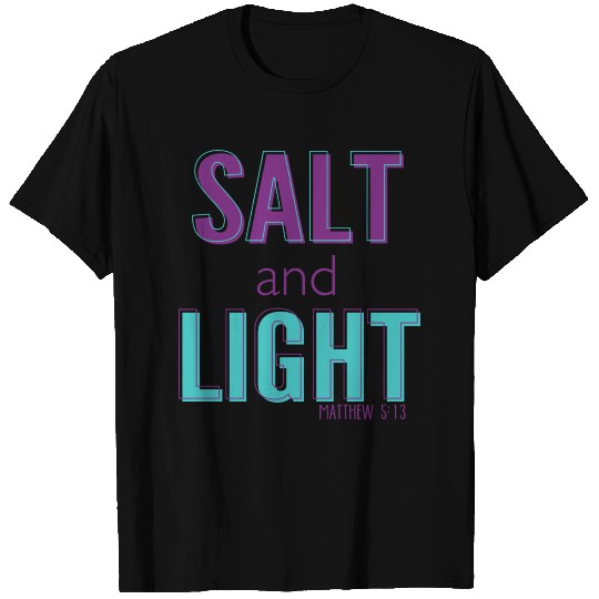 Salt and Light - Matthew 5:13 T-shirt