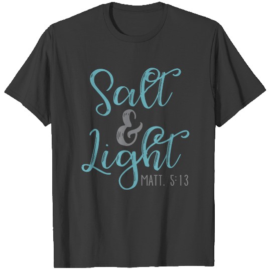 Salt and Light - Matthew 5:13 T-shirt