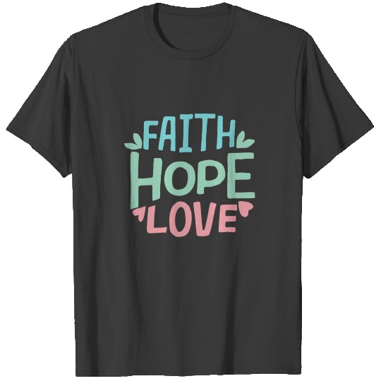 FAITH HOPE LOVE T-shirt