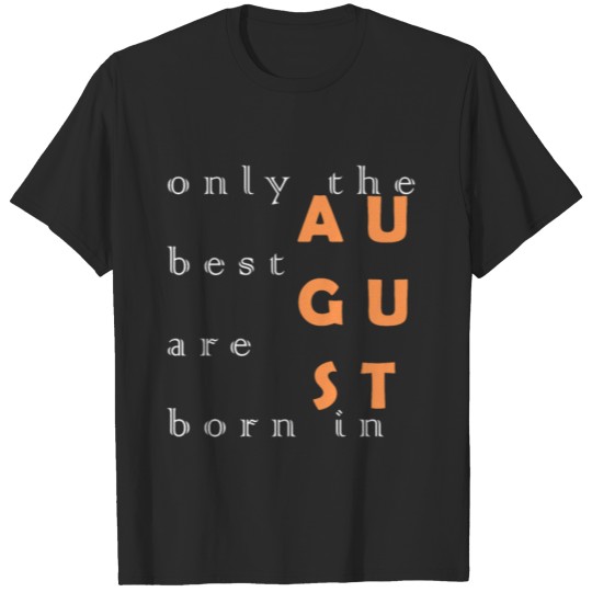 Discover the best are born in august - month of birth T-shirt