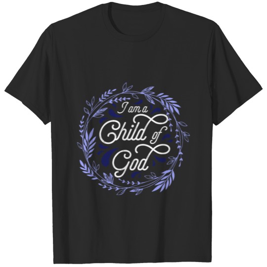 Discover Christian T-shirt - I Am A Child of God T-shirt