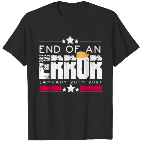 End Of An Error Impeach Donald Say No Anti Trump T-shirt