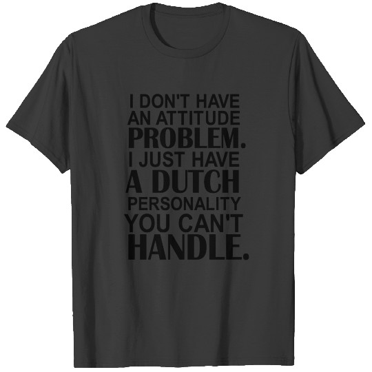 i don't have an attitude problem. i just have a du T-shirt