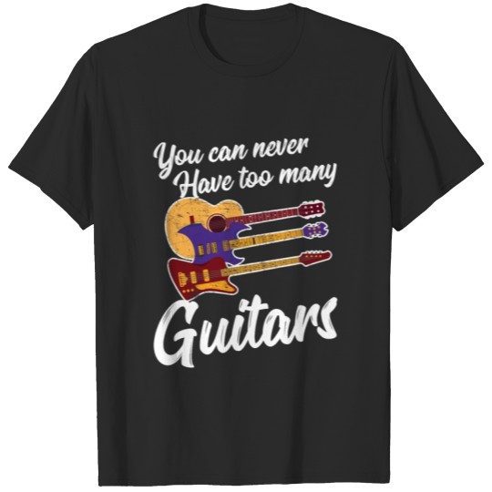 Discover You Can Never Guitar Player Gifts For Guitarists T-shirt