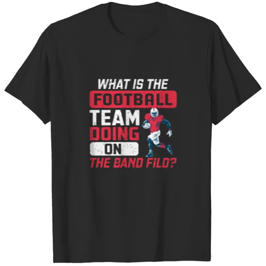 Discover What Football Team Marching Band Funny Soccer Gift T-shirt