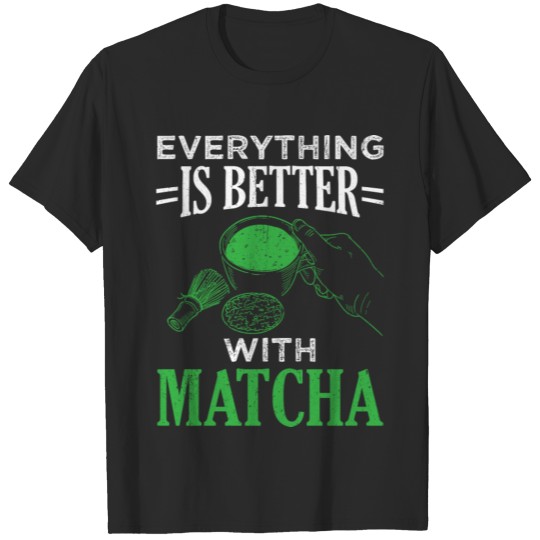 Perfect Tea Design Quote Everything Better With Ma T-shirt
