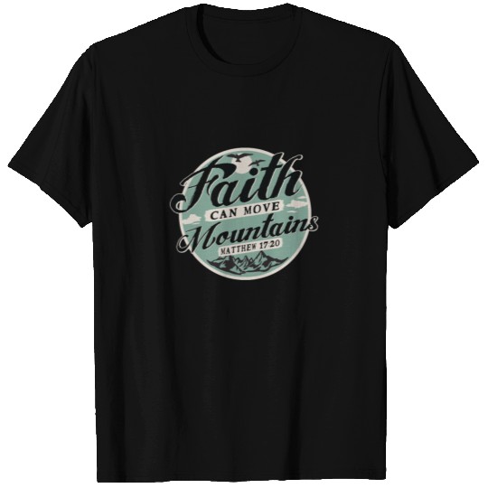 Faith Can Move Mountains (Bible Verse) T-shirt
