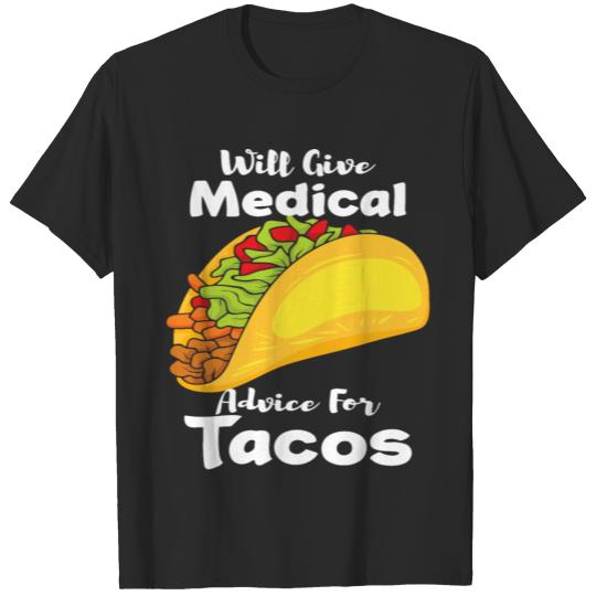Discover Will Give Medical Advice For Tacos T-shirt