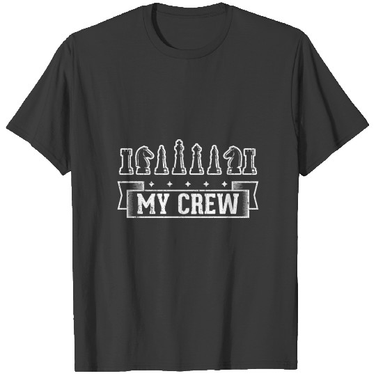 Discover Great Chess Design Quote My Crew T-shirt